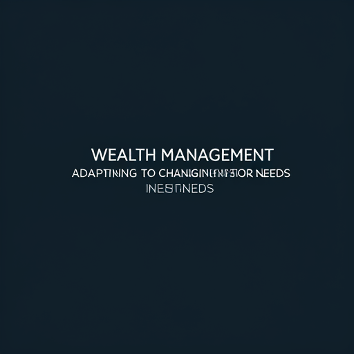 Wealth Management Trends: Adapting to Changing Investor Needs